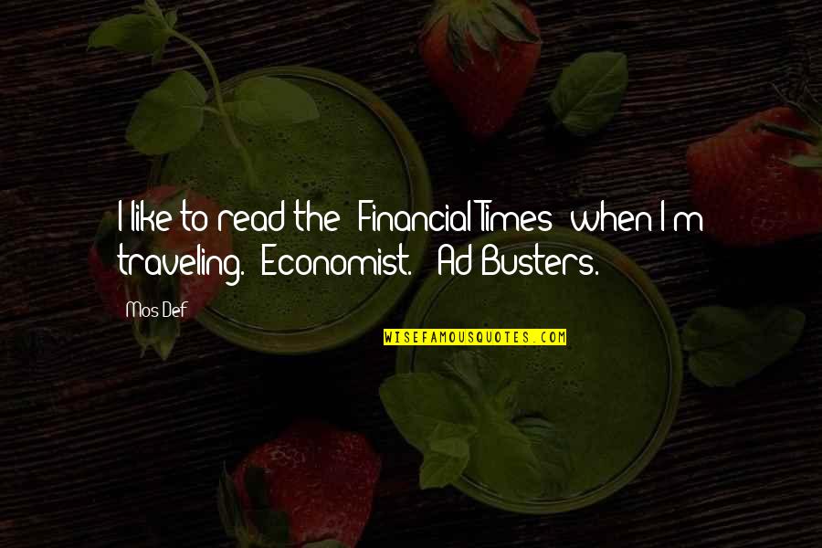 Rusticity Rustic Manner Quotes By Mos Def: I like to read the 'Financial Times' when
