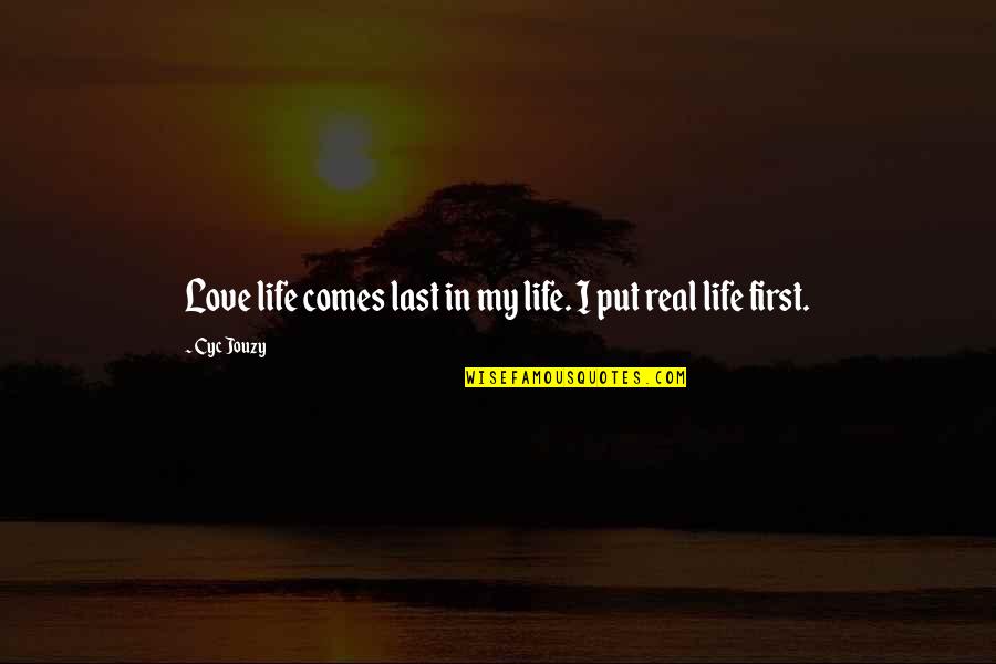 Rusticks Design Quotes By Cyc Jouzy: Love life comes last in my life. I