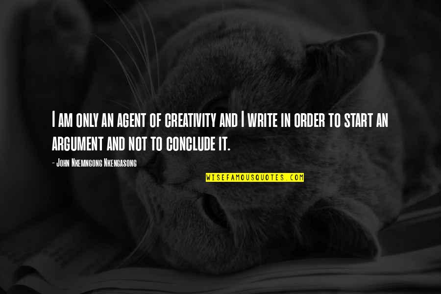Rusties Harvest Quotes By John Nkemngong Nkengasong: I am only an agent of creativity and Rusties Harvest Quotes By John Nkemngong Nkengasong: I am only an agent of creativity and