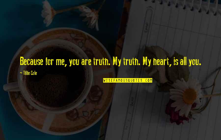 Rustige Kinderliedjes Quotes By Tillie Cole: Because for me, you are truth. My truth.