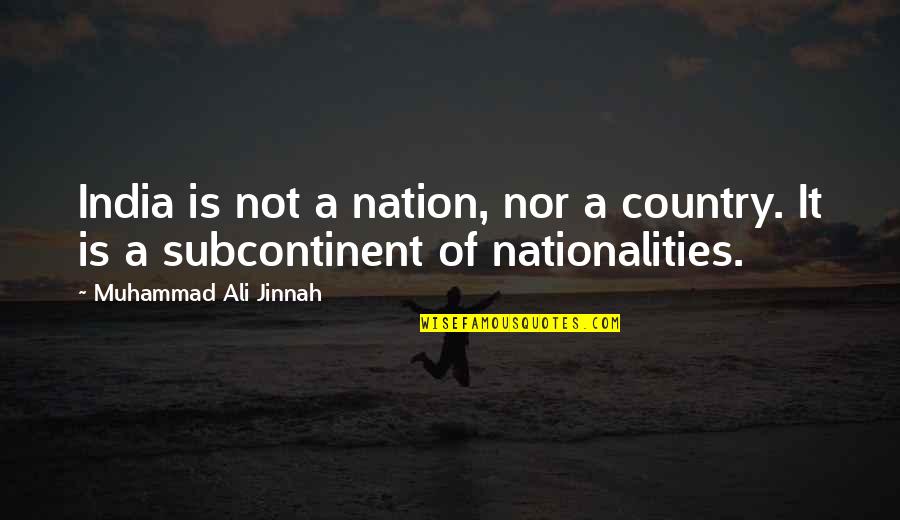 Rustomjee Summit Quotes By Muhammad Ali Jinnah: India is not a nation, nor a country.