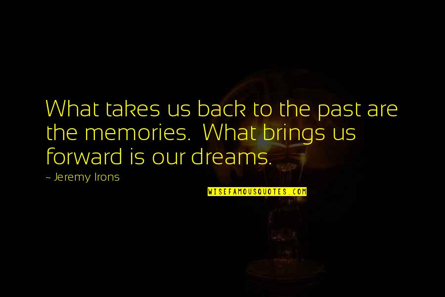 Rustum 2019 Quotes By Jeremy Irons: What takes us back to the past are