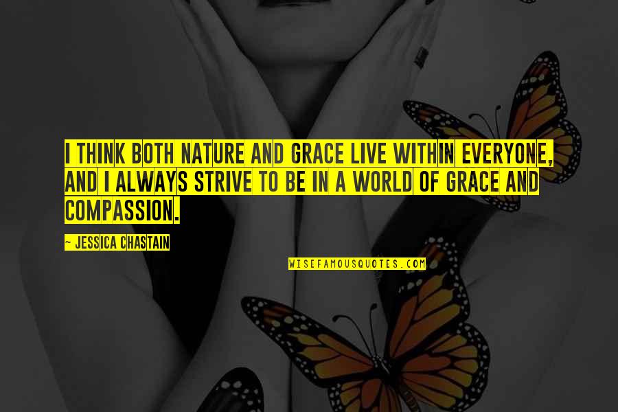 Rustum Film Quotes By Jessica Chastain: I think both nature and grace live within Rustum Film Quotes By Jessica Chastain: I think both nature and grace live within