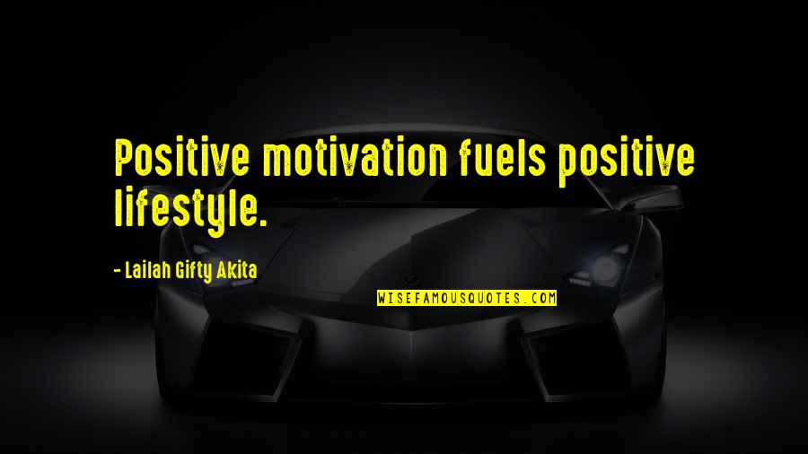 Rusty Griswold Quotes By Lailah Gifty Akita: Positive motivation fuels positive lifestyle.