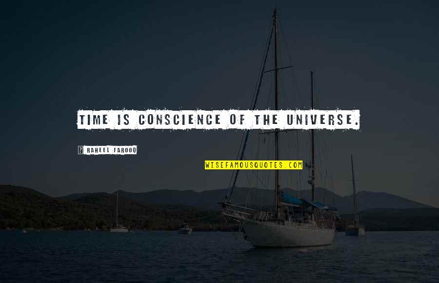 Rusty Spoon Quotes By Raheel Farooq: Time is conscience of the universe.