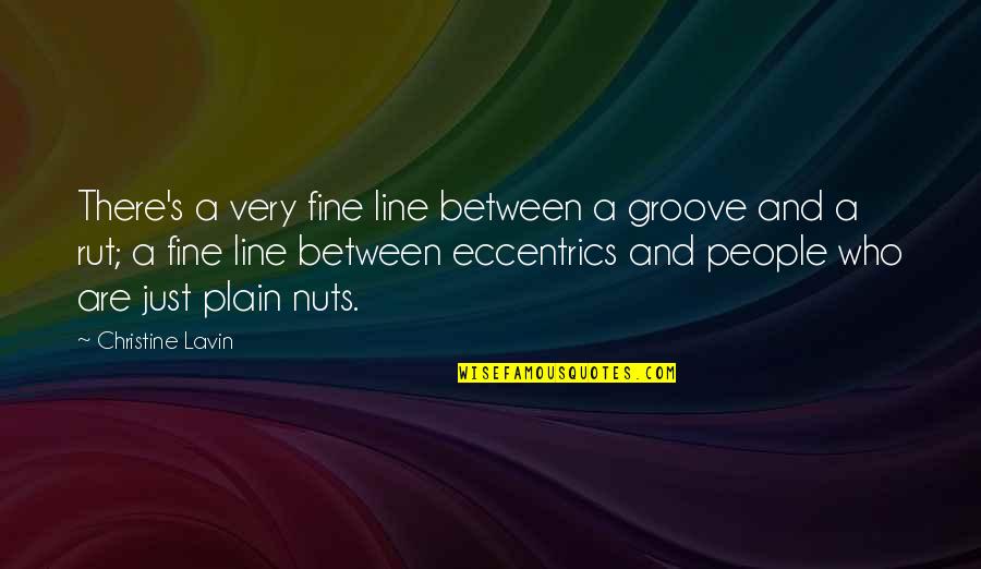 Rut Quotes By Christine Lavin: There's a very fine line between a groove