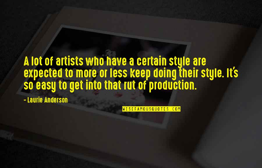Rut Quotes By Laurie Anderson: A lot of artists who have a certain