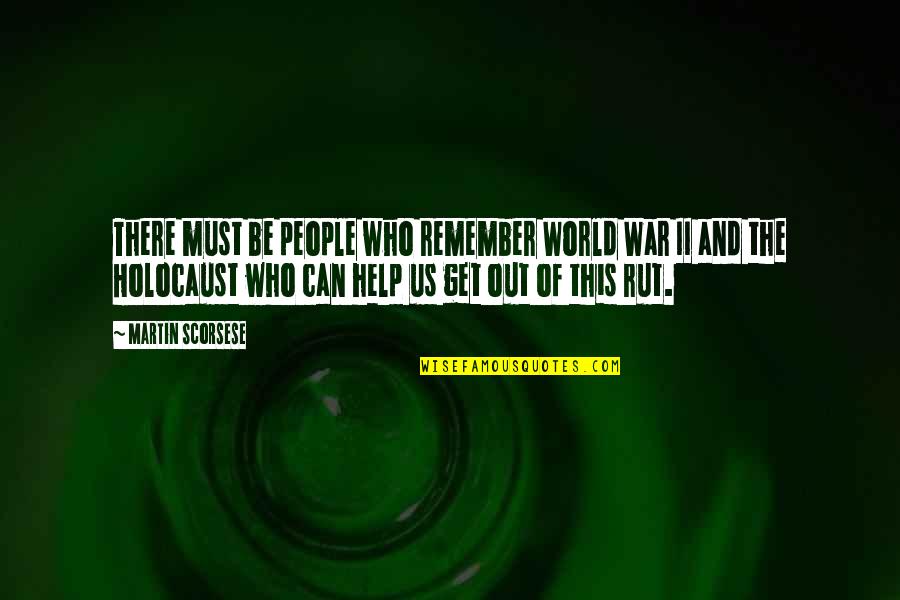 Rut Quotes By Martin Scorsese: There must be people who remember World War Rut Quotes By Martin Scorsese: There must be people who remember World War