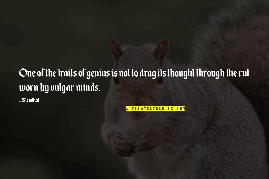 Rut Quotes By Stendhal: One of the traits of genius is not