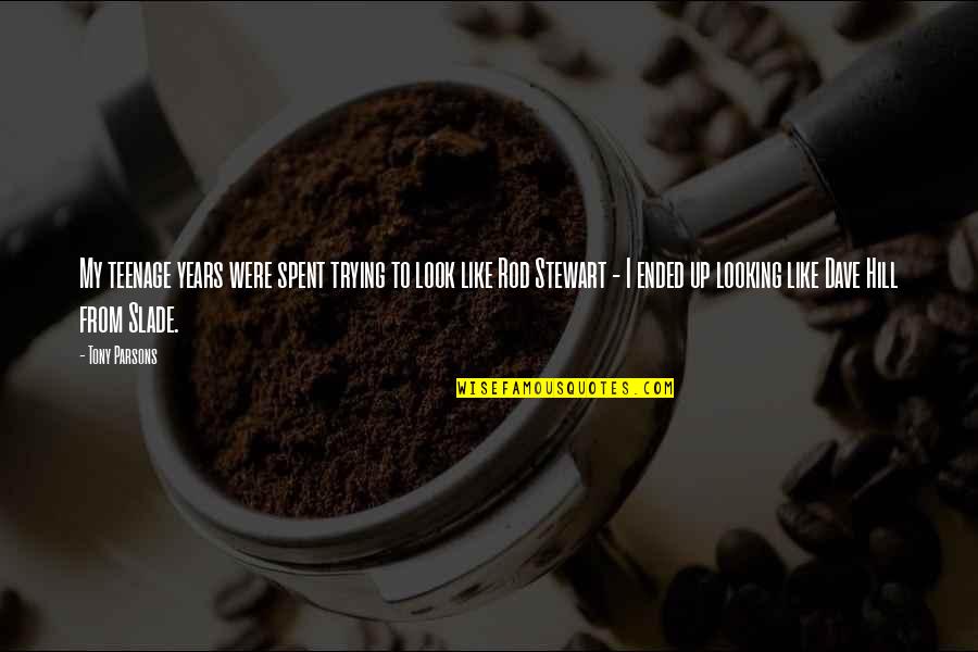 Rutayisire Amazin Quotes By Tony Parsons: My teenage years were spent trying to look Rutayisire Amazin Quotes By Tony Parsons: My teenage years were spent trying to look