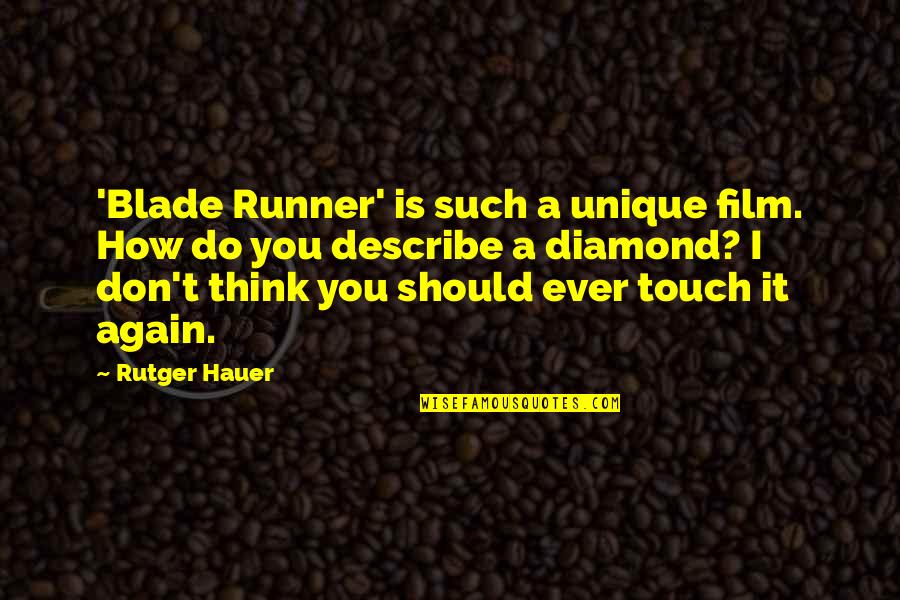 Rutger Hauer Quotes By Rutger Hauer: 'Blade Runner' is such a unique film. How