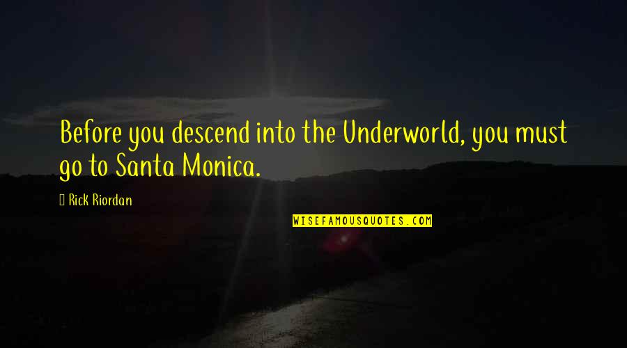 Ruth And Kathy Quotes By Rick Riordan: Before you descend into the Underworld, you must