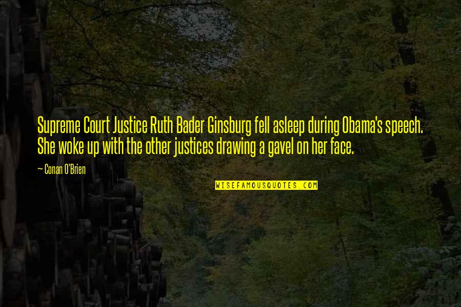 Ruth Bader Quotes By Conan O'Brien: Supreme Court Justice Ruth Bader Ginsburg fell asleep Ruth Bader Quotes By Conan O'Brien: Supreme Court Justice Ruth Bader Ginsburg fell asleep