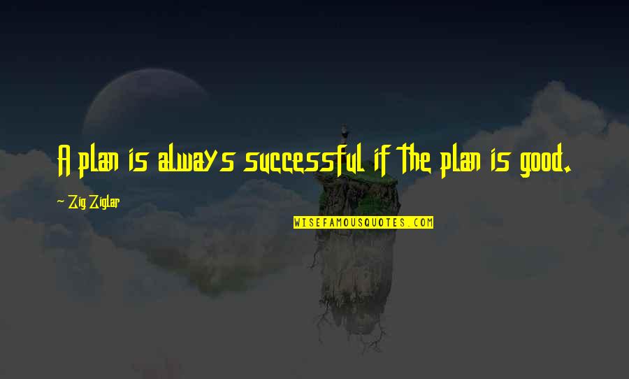 Ruth Duckworth Quotes By Zig Ziglar: A plan is always successful if the plan