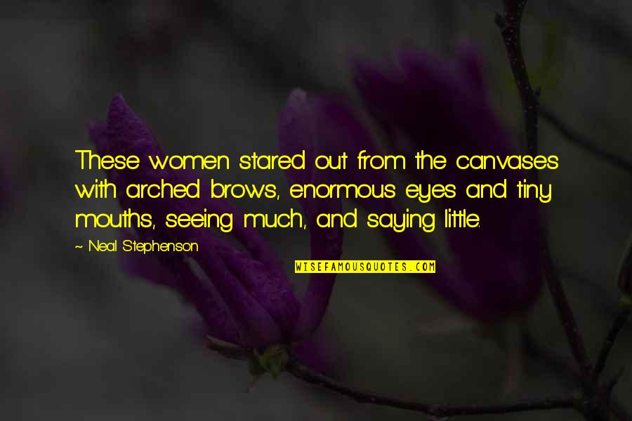 Ruth From The Bible Quotes By Neal Stephenson: These women stared out from the canvases with