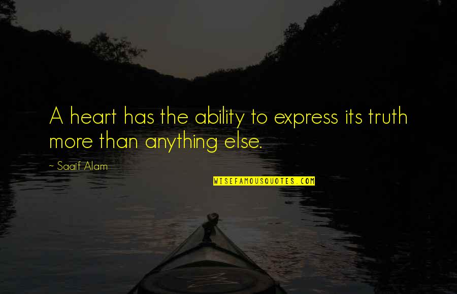 Ruth Orkin Quotes By Saaif Alam: A heart has the ability to express its
