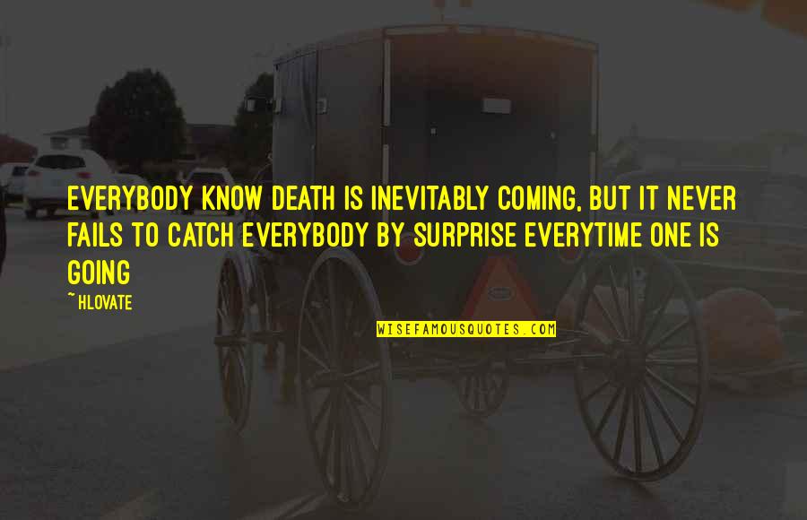 Ruth Ozark Quotes By Hlovate: Everybody know death is inevitably coming, but it Ruth Ozark Quotes By Hlovate: Everybody know death is inevitably coming, but it