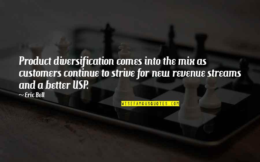 Ruth Ozarks Quotes By Eric Bell: Product diversification comes into the mix as customers Ruth Ozarks Quotes By Eric Bell: Product diversification comes into the mix as customers
