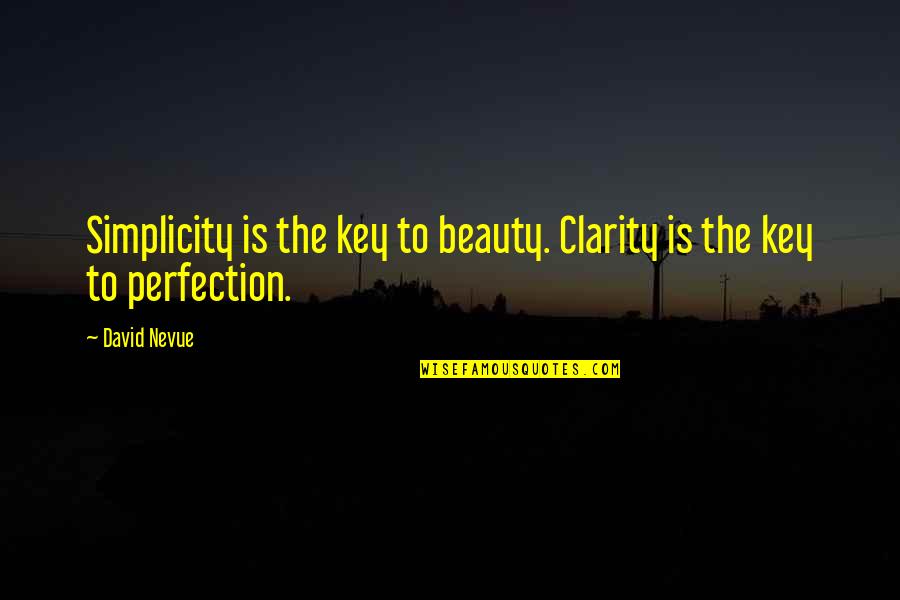 Ruth Posner Quotes By David Nevue: Simplicity is the key to beauty. Clarity is