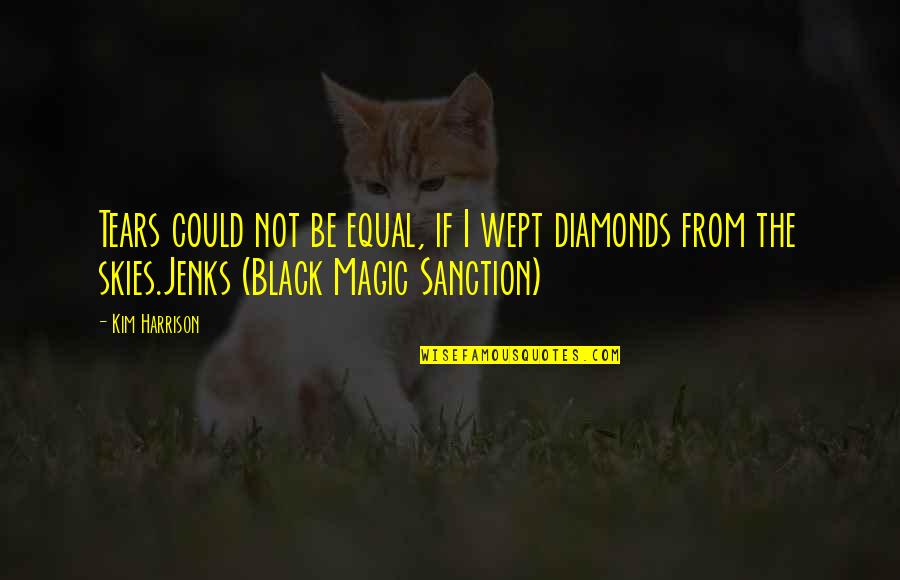 Ruth Putnam Quotes By Kim Harrison: Tears could not be equal, if I wept Ruth Putnam Quotes By Kim Harrison: Tears could not be equal, if I wept
