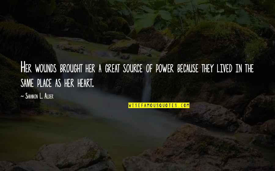 Ruth Renkel Quotes By Shannon L. Alder: Her wounds brought her a great source of Ruth Renkel Quotes By Shannon L. Alder: Her wounds brought her a great source of