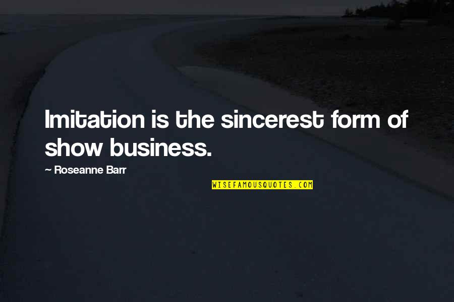 Ruth Simmons Quotes By Roseanne Barr: Imitation is the sincerest form of show business.