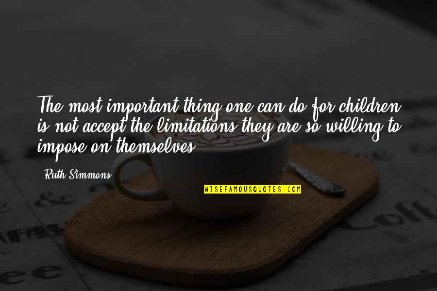 Ruth Simmons Quotes By Ruth Simmons: The most important thing one can do for Ruth Simmons Quotes By Ruth Simmons: The most important thing one can do for