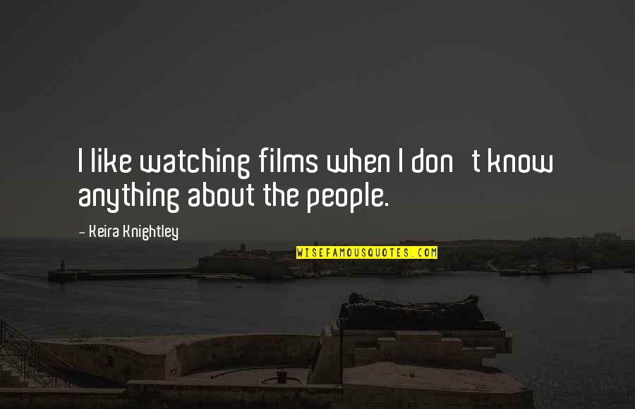 Ruthann Friedman Quotes By Keira Knightley: I like watching films when I don't know