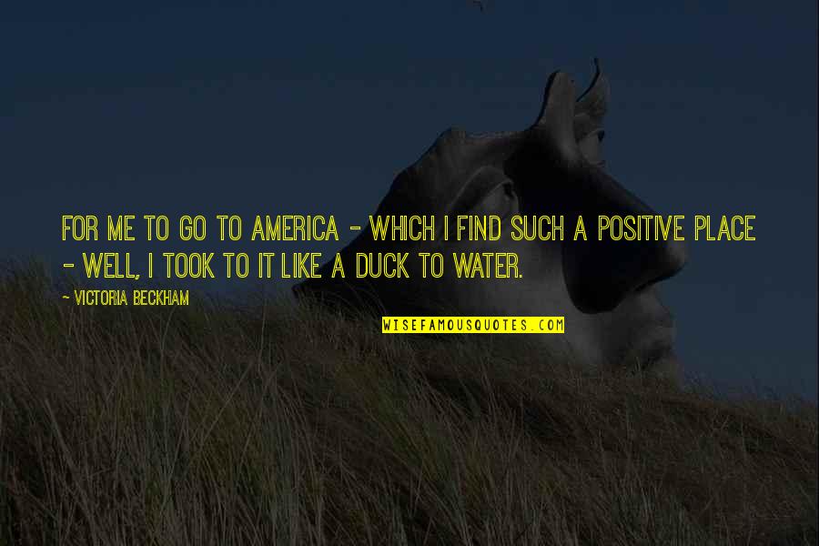 Ruthann Robson Quotes By Victoria Beckham: For me to go to America - which Ruthann Robson Quotes By Victoria Beckham: For me to go to America - which