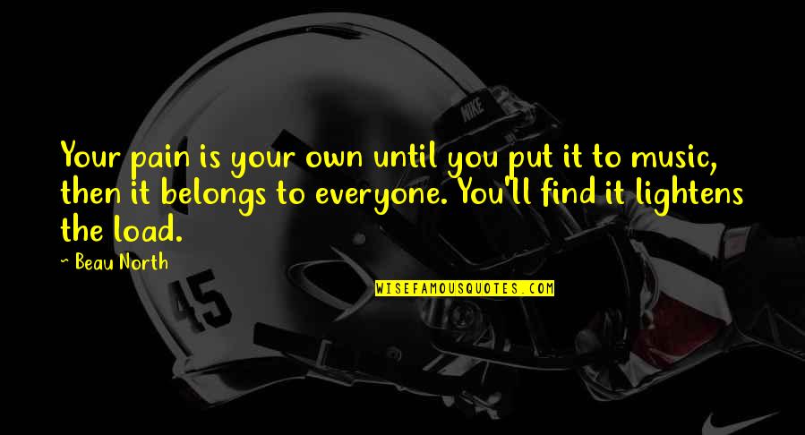 Ruthann Snyder Quotes By Beau North: Your pain is your own until you put