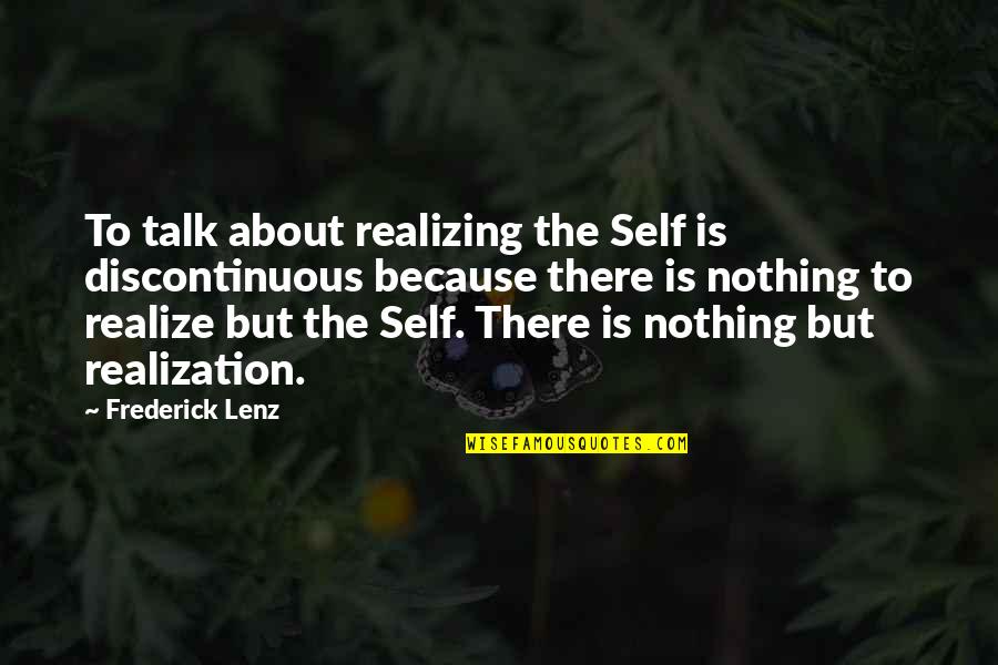 Ruthann Snyder Quotes By Frederick Lenz: To talk about realizing the Self is discontinuous