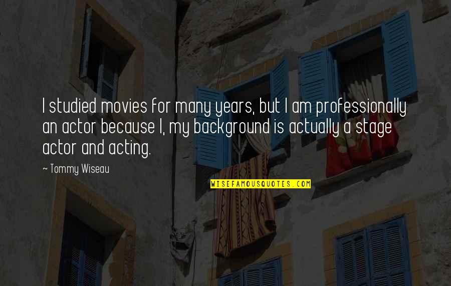 Ruthanne The Vow Quotes By Tommy Wiseau: I studied movies for many years, but I Ruthanne The Vow Quotes By Tommy Wiseau: I studied movies for many years, but I