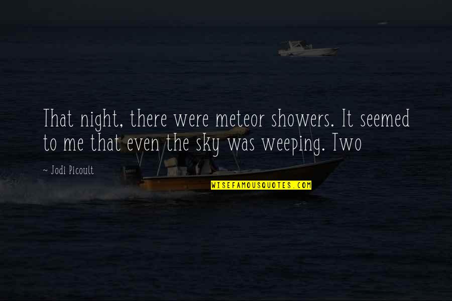 Ruthenian Names Quotes By Jodi Picoult: That night, there were meteor showers. It seemed