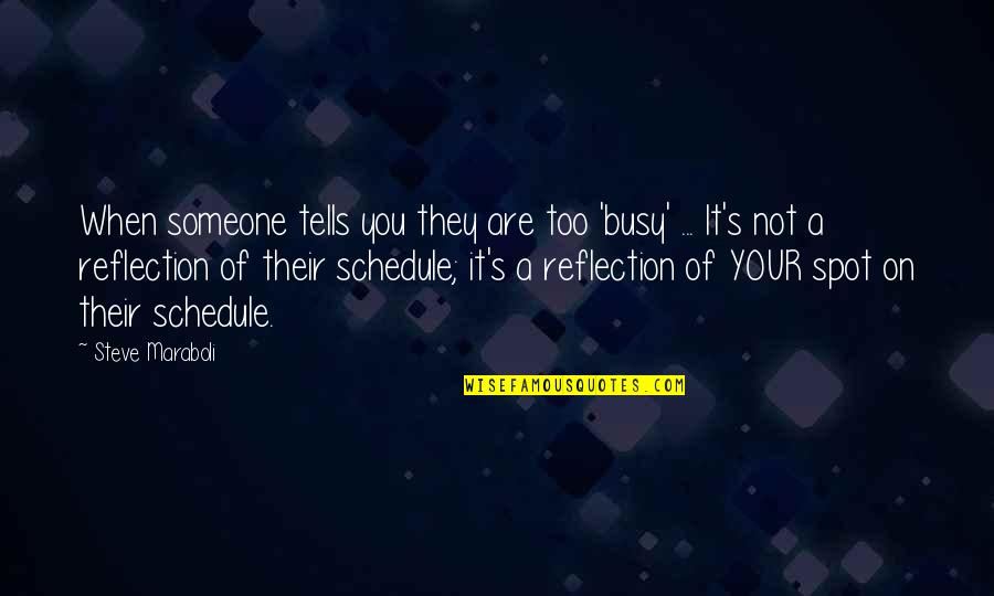 Ruthenian Names Quotes By Steve Maraboli: When someone tells you they are too 'busy'