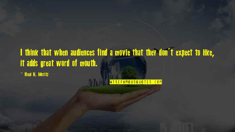 Ruthenium Quotes By Neal H. Moritz: I think that when audiences find a movie
