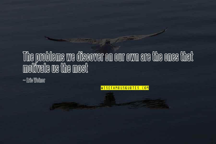 Rutherford B Hayes Famous Quotes By Eric Weiner: The problems we discover on our own are