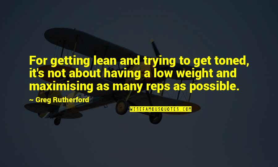 Rutherford Quotes By Greg Rutherford: For getting lean and trying to get toned,