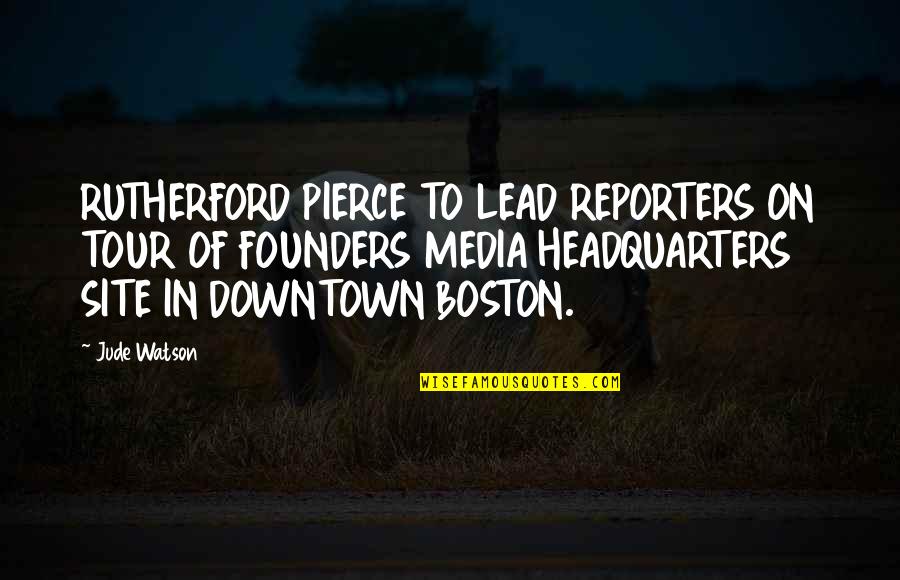Rutherford Quotes By Jude Watson: RUTHERFORD PIERCE TO LEAD REPORTERS ON TOUR OF Rutherford Quotes By Jude Watson: RUTHERFORD PIERCE TO LEAD REPORTERS ON TOUR OF