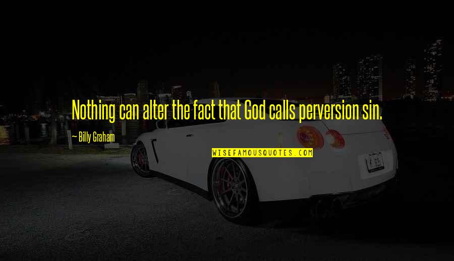 Ruthian Proportions Quotes By Billy Graham: Nothing can alter the fact that God calls Ruthian Proportions Quotes By Billy Graham: Nothing can alter the fact that God calls