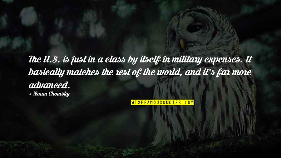 Ruthian Proportions Quotes By Noam Chomsky: The U.S. is just in a class by Ruthian Proportions Quotes By Noam Chomsky: The U.S. is just in a class by