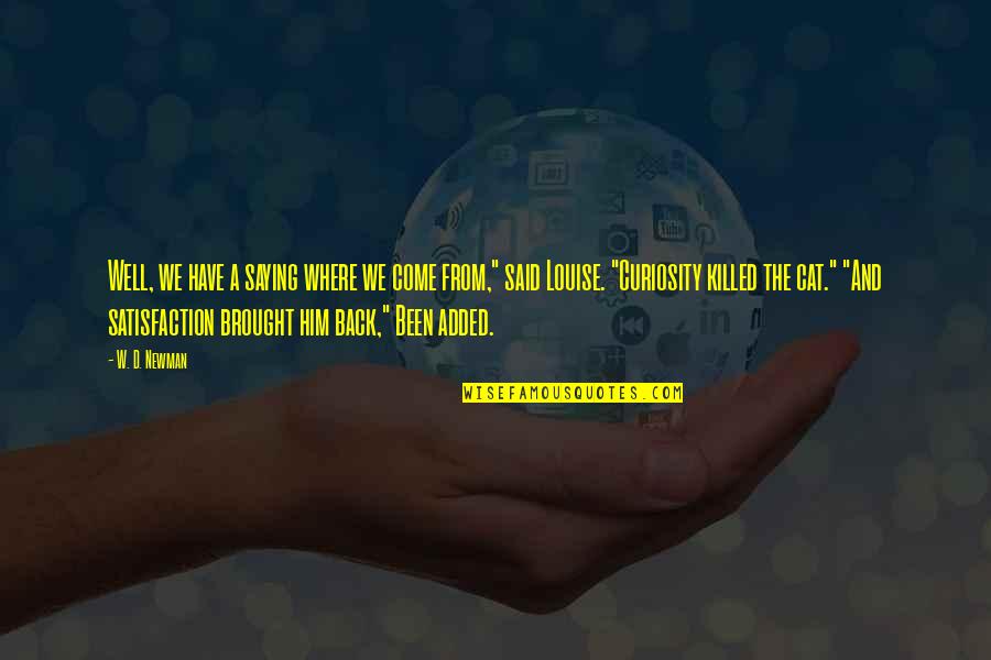 Ruthless Trust Quotes By W. D. Newman: Well, we have a saying where we come Ruthless Trust Quotes By W. D. Newman: Well, we have a saying where we come