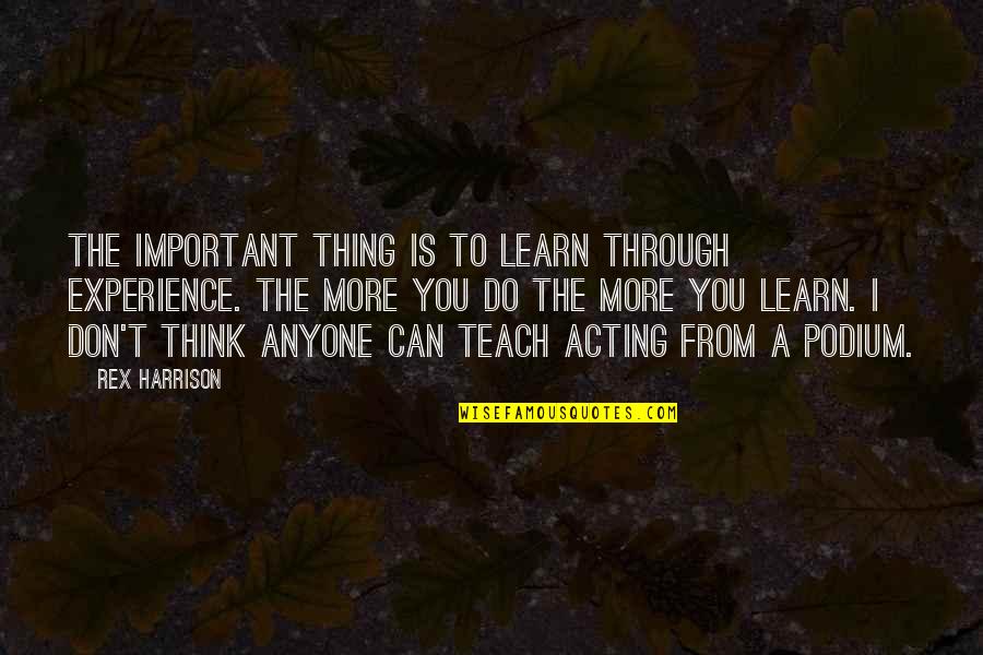 Ruthmann Company Quotes By Rex Harrison: The important thing is to learn through experience.