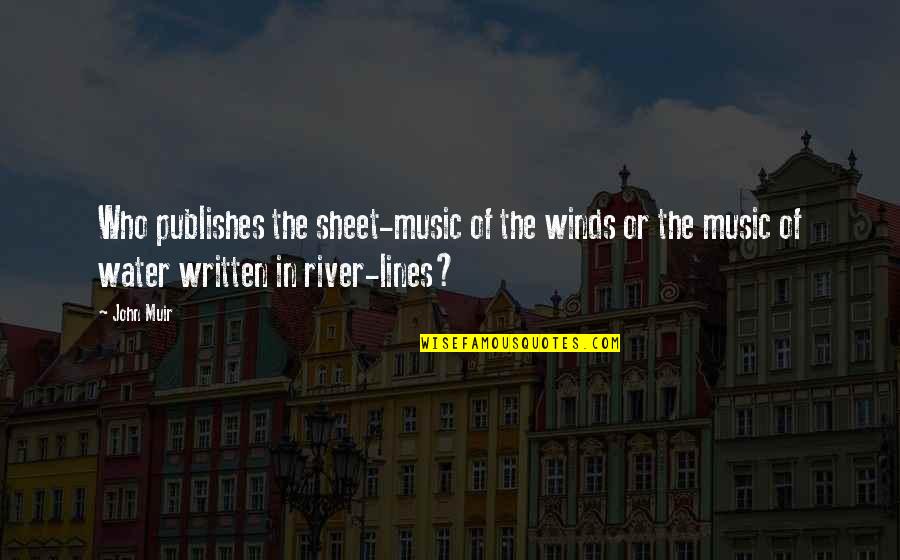 Ruti Quotes By John Muir: Who publishes the sheet-music of the winds or Ruti Quotes By John Muir: Who publishes the sheet-music of the winds or
