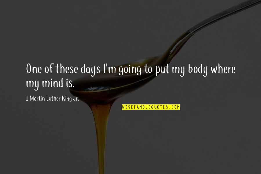Rutilante Quotes By Martin Luther King Jr.: One of these days I'm going to put Rutilante Quotes By Martin Luther King Jr.: One of these days I'm going to put