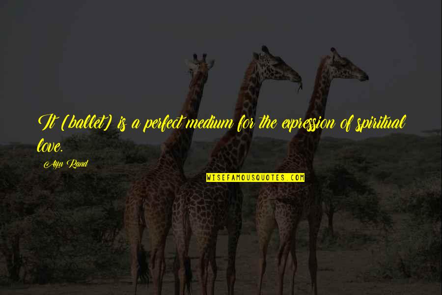 Rutilante Significado Quotes By Ayn Rand: It [ballet] is a perfect medium for the