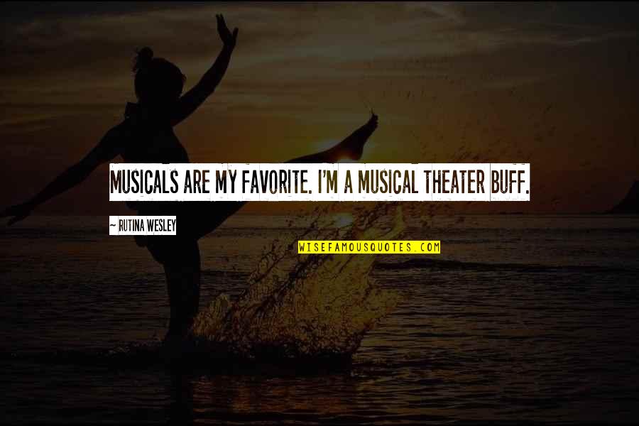 Rutina's Quotes By Rutina Wesley: Musicals are my favorite. I'm a musical theater