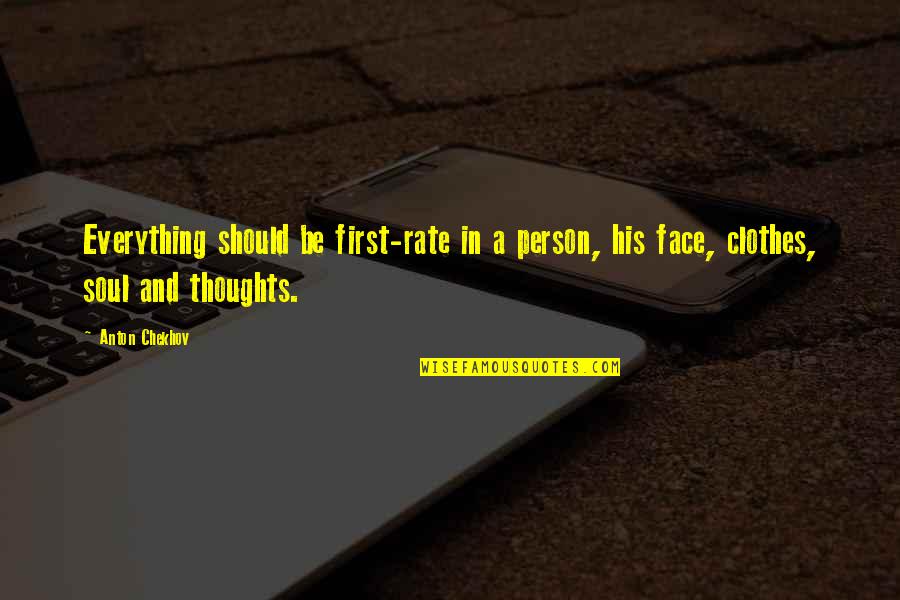 Rutledge Wood Quotes By Anton Chekhov: Everything should be first-rate in a person, his