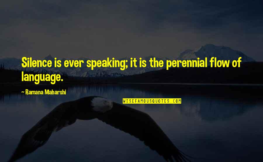 Ruttinger Builders Quotes By Ramana Maharshi: Silence is ever speaking; it is the perennial Ruttinger Builders Quotes By Ramana Maharshi: Silence is ever speaking; it is the perennial