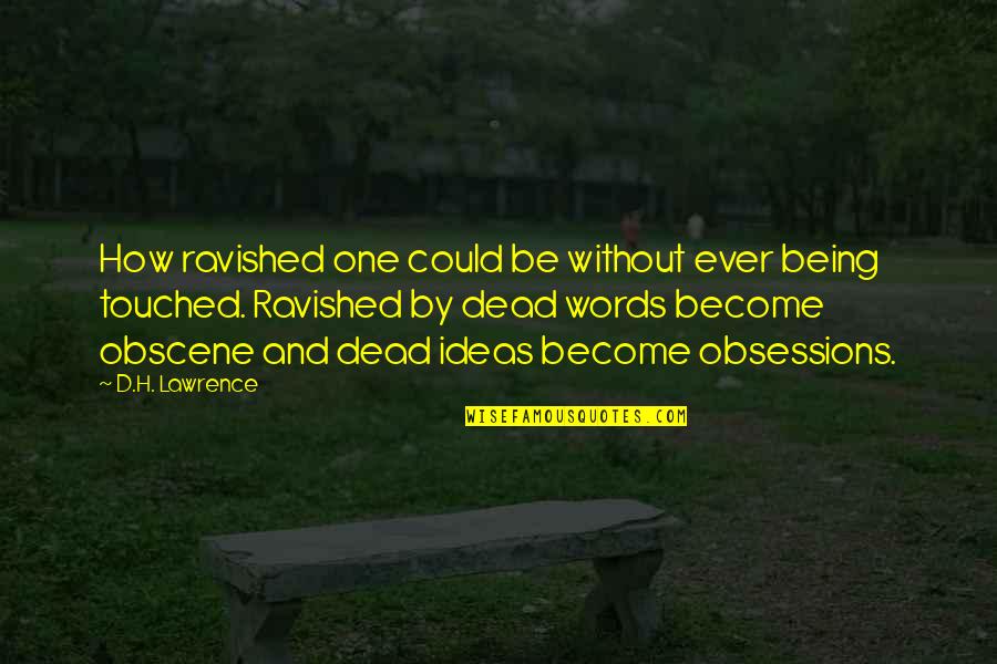 Rutupiae Roman Quotes By D.H. Lawrence: How ravished one could be without ever being Rutupiae Roman Quotes By D.H. Lawrence: How ravished one could be without ever being