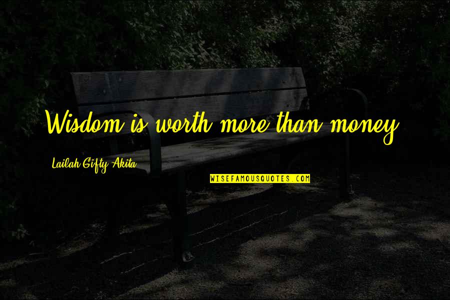 Ruud Ac Quotes By Lailah Gifty Akita: Wisdom is worth more than money. Ruud Ac Quotes By Lailah Gifty Akita: Wisdom is worth more than money.